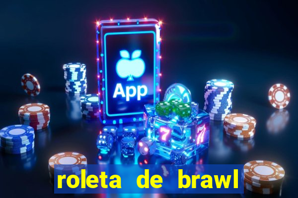 roleta de brawl stars 2024